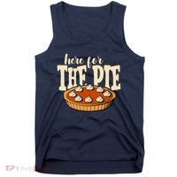 Here For The Pie Thanksgiving Holiday Tank Top thumb 0