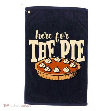 Here For The Pie Thanksgiving Holiday Golf Towel