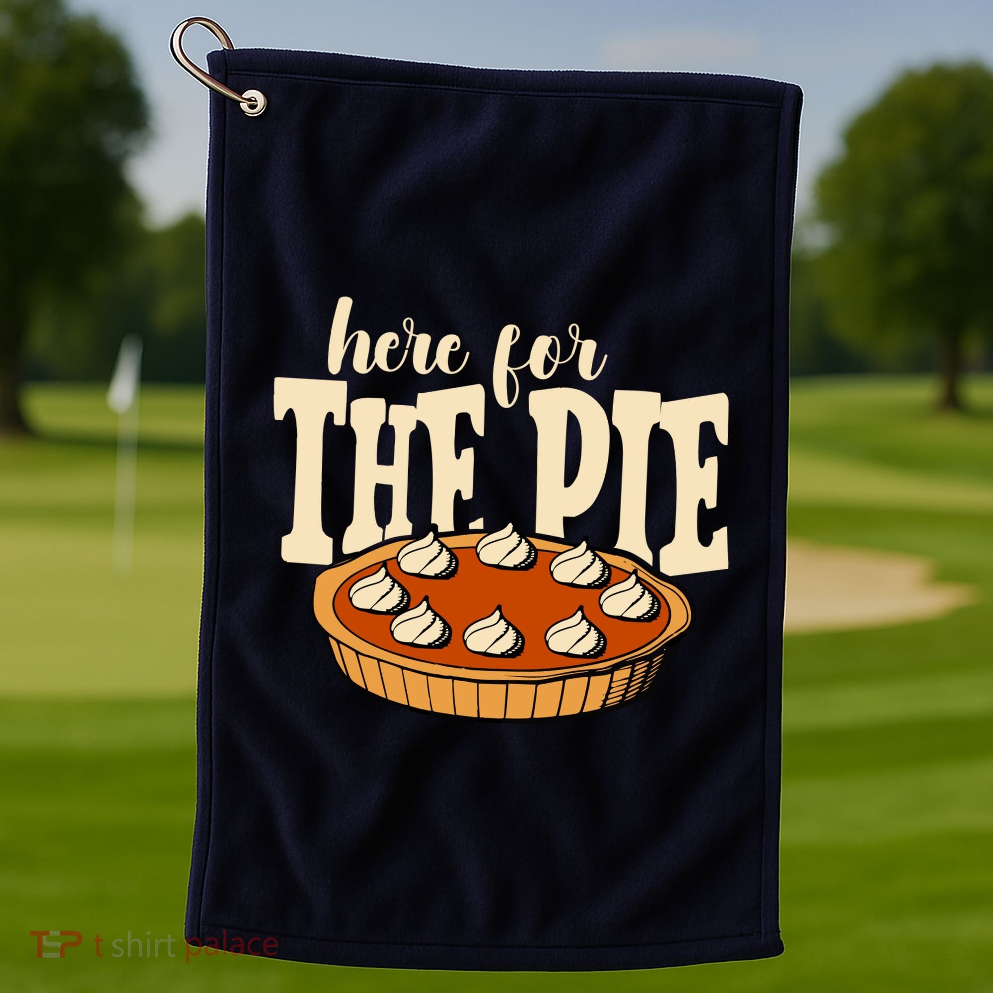 Here For The Pie Thanksgiving Holiday Golf Towel