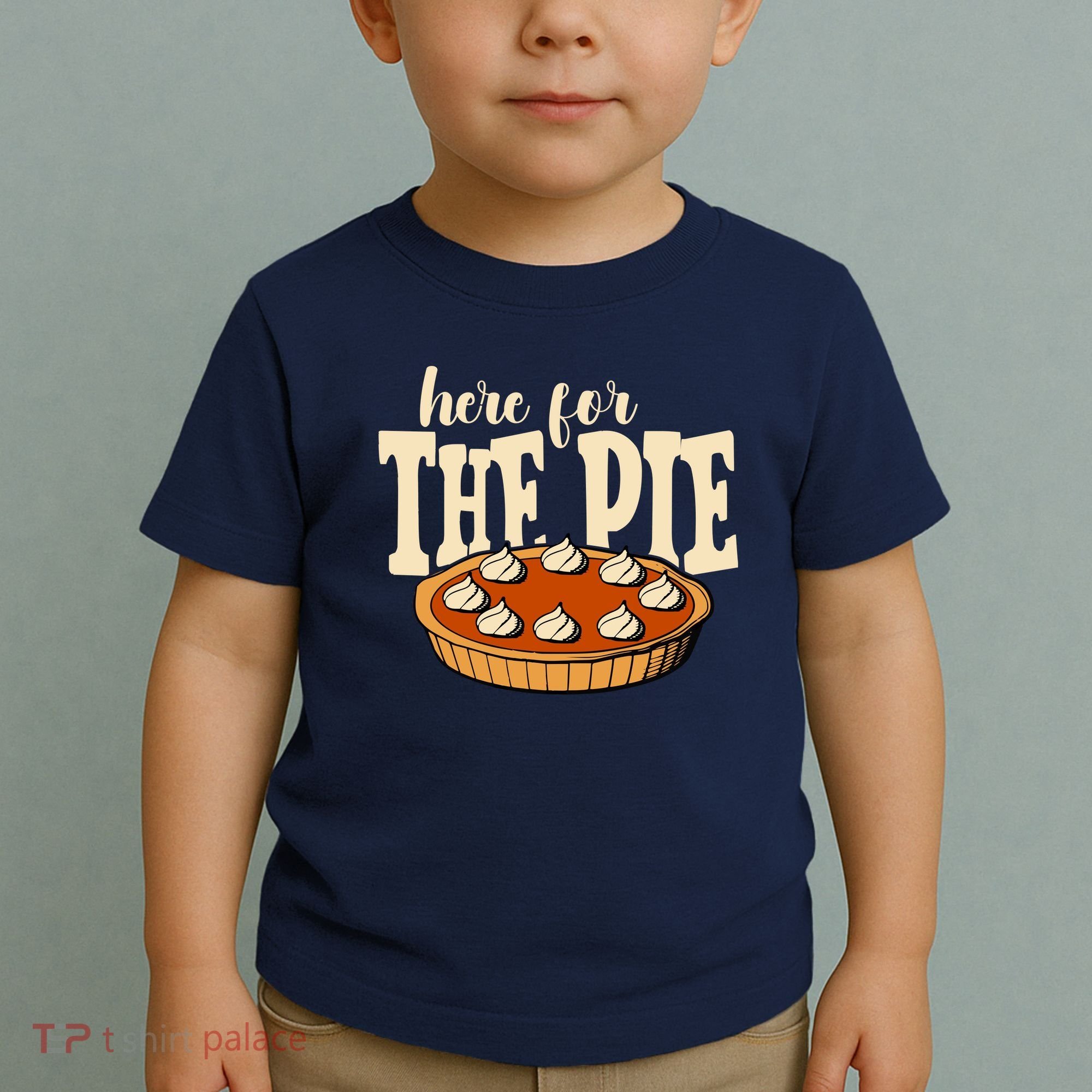 Here For The Pie Thanksgiving Holiday Toddler T-Shirt