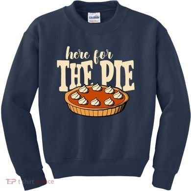 Here For The Pie Thanksgiving Holiday Kids Sweatshirt