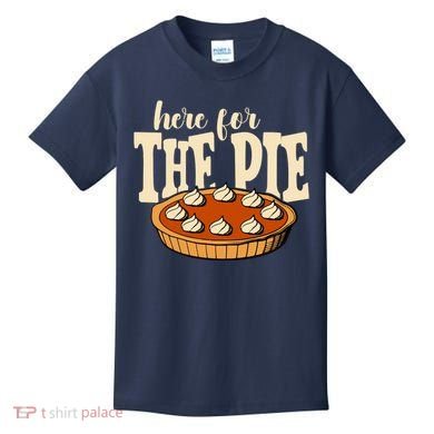 Here For The Pie Thanksgiving Holiday Kids T-Shirt