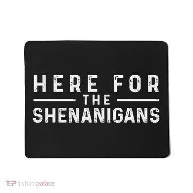 Here For The Shenanigans Irish Ireland St. Patrick's Day Mousepad