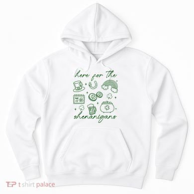 Here For The Shenanigans St Patricks Day Hoodie