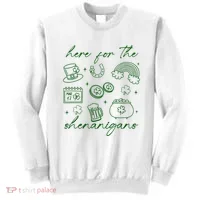 Here For The Shenanigans St Patricks Day Sweatshirt thumb 0