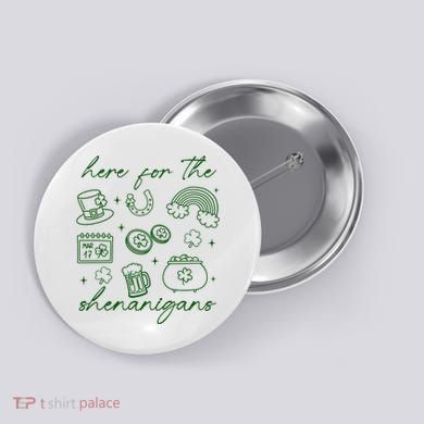 Here For The Shenanigans St Patricks Day Button