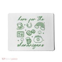 Here For The Shenanigans St Patricks Day Mousepad thumb 0