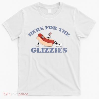 Here For The Glizzies 4th Of July T-Shirt