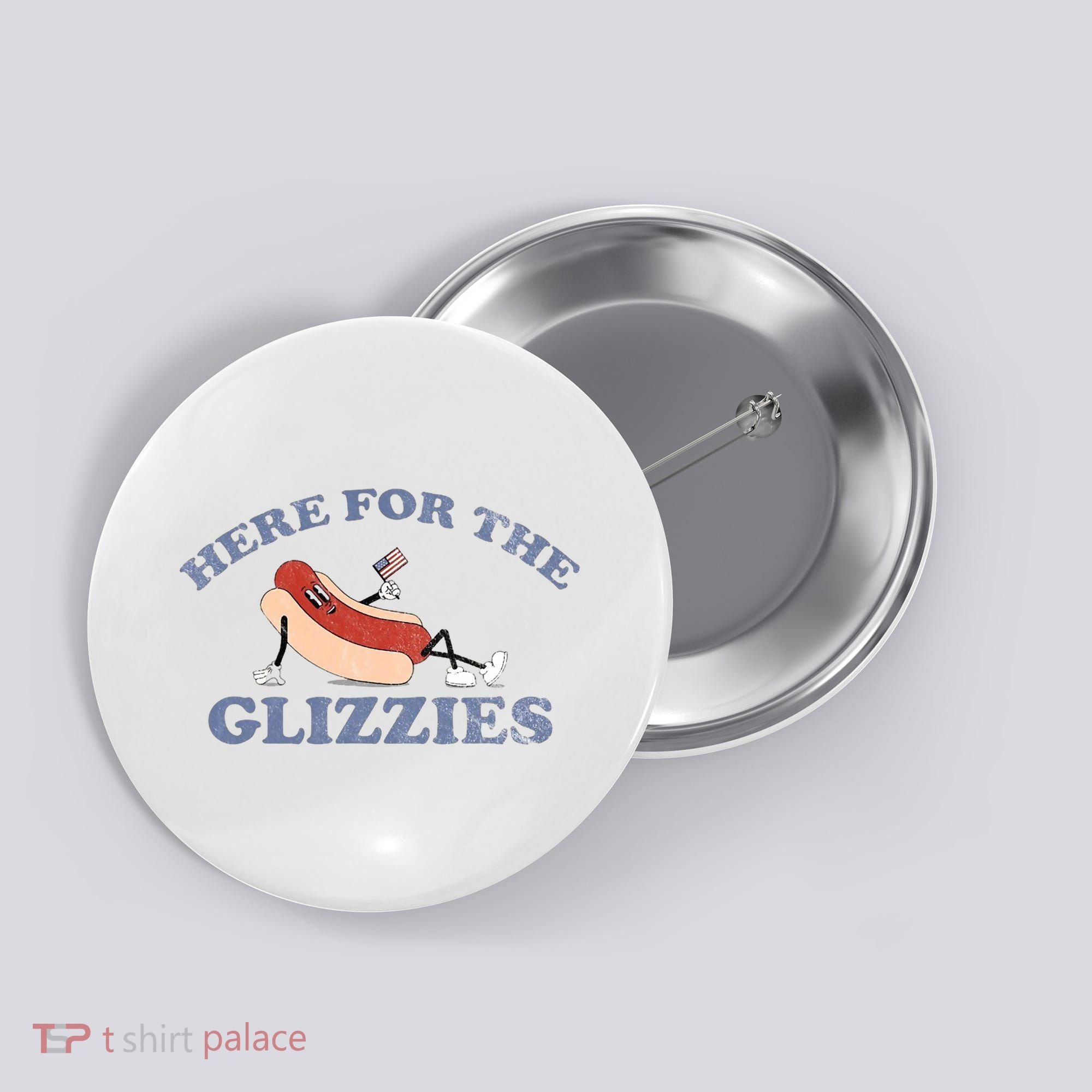 Here For The Glizzies 4th Of July Button
