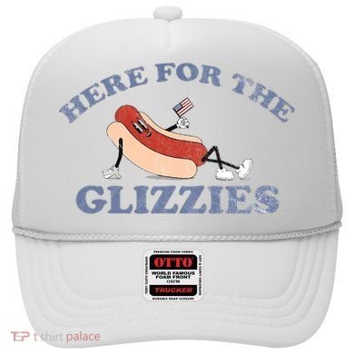Here For The Glizzies 4th Of July Hat