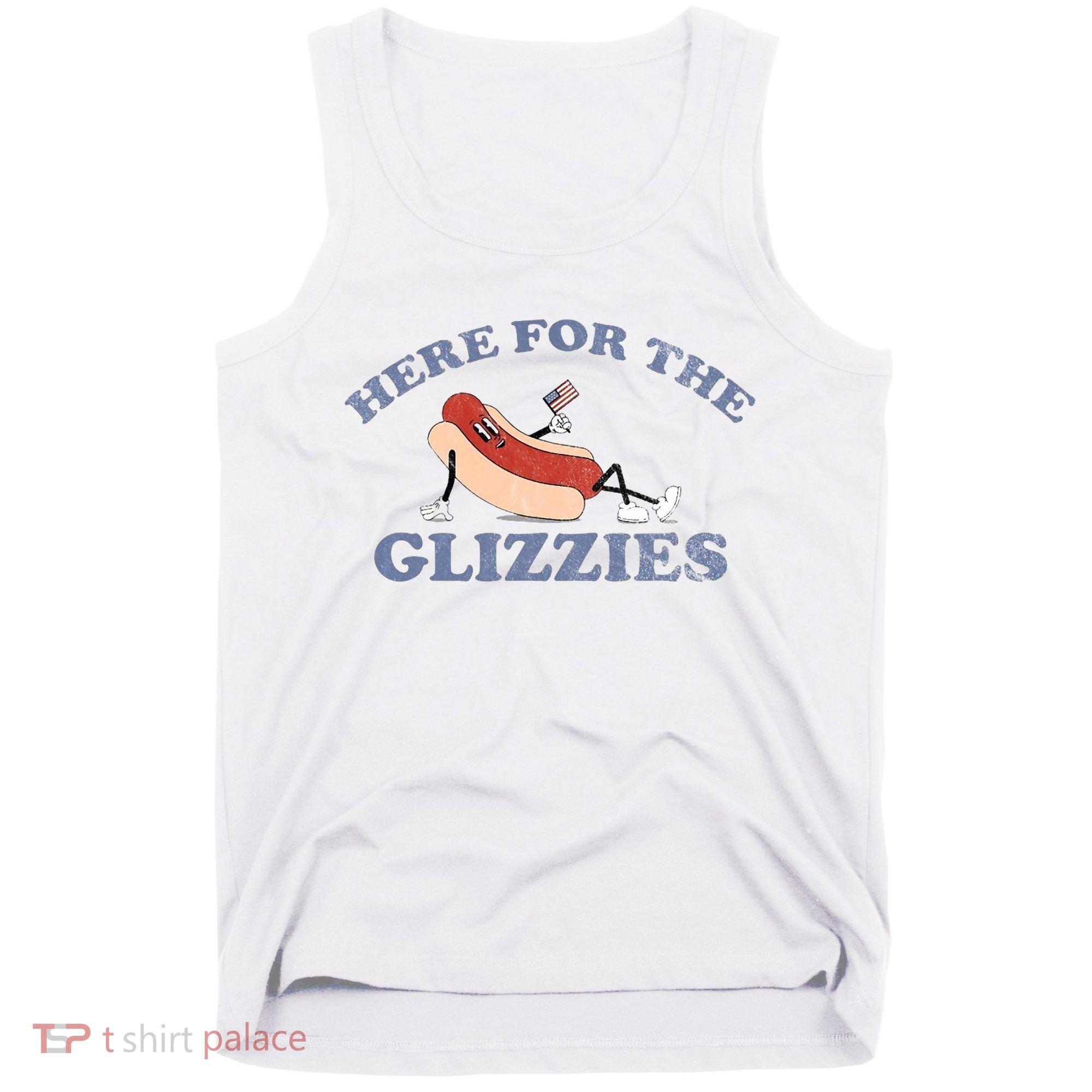 Here For The Glizzies 4th Of July Tank Top