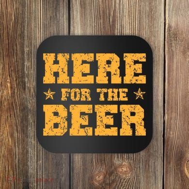 Here For The Beer Funny Drinking College Party Coaster