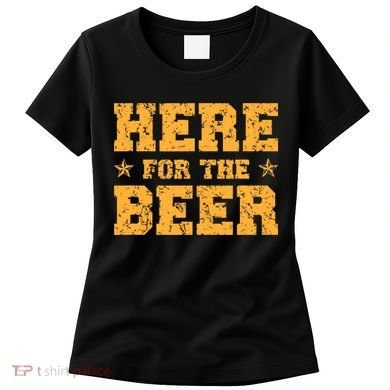 Here For The Beer Funny Drinking College Party Women's T-Shirt