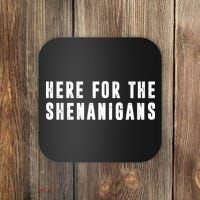Here For The Shenanigans Coaster thumb 0