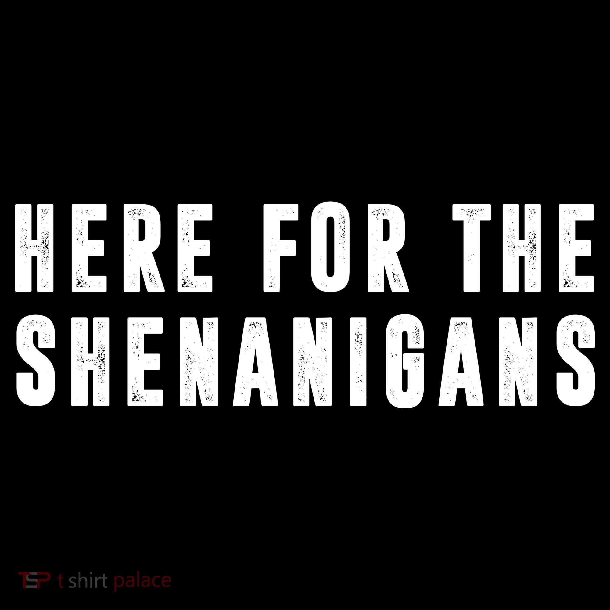 Here For The Shenanigans Coaster
