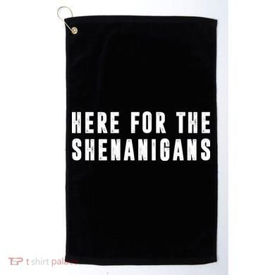 Here For The Shenanigans Golf Towel