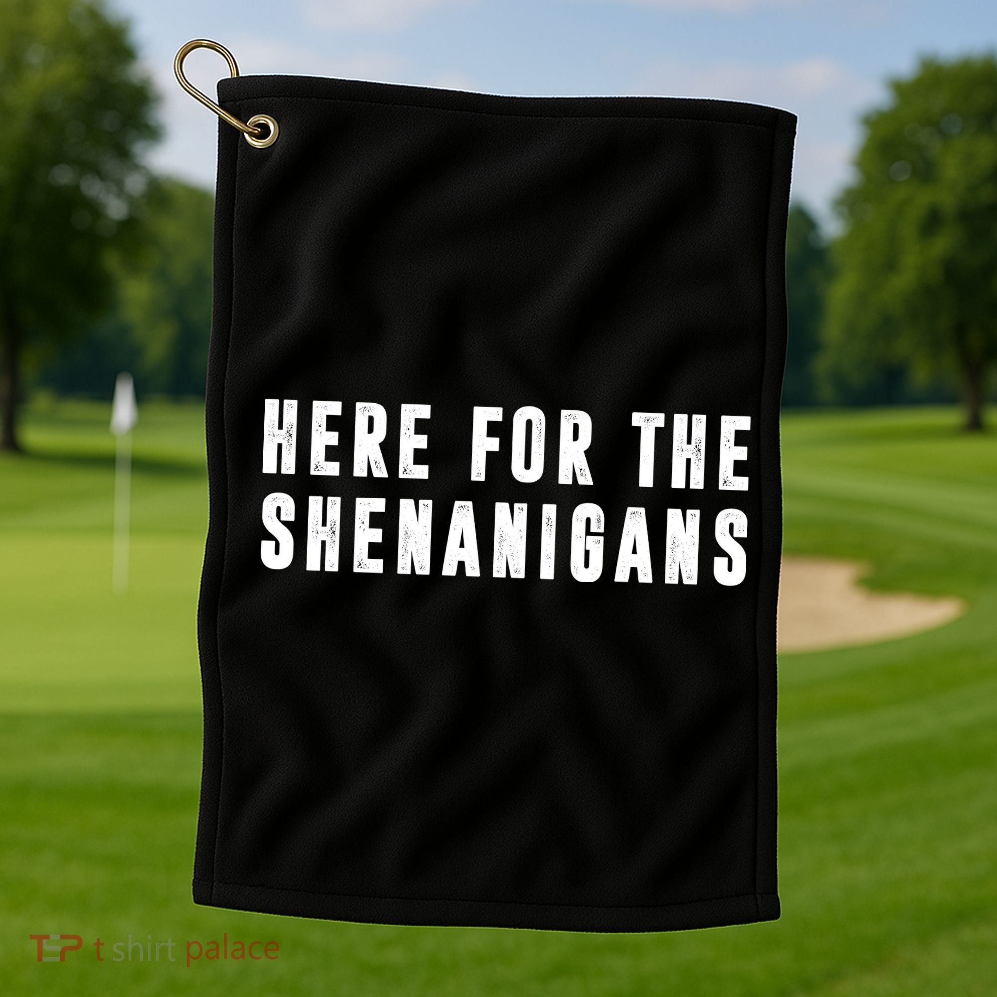 Here For The Shenanigans Golf Towel