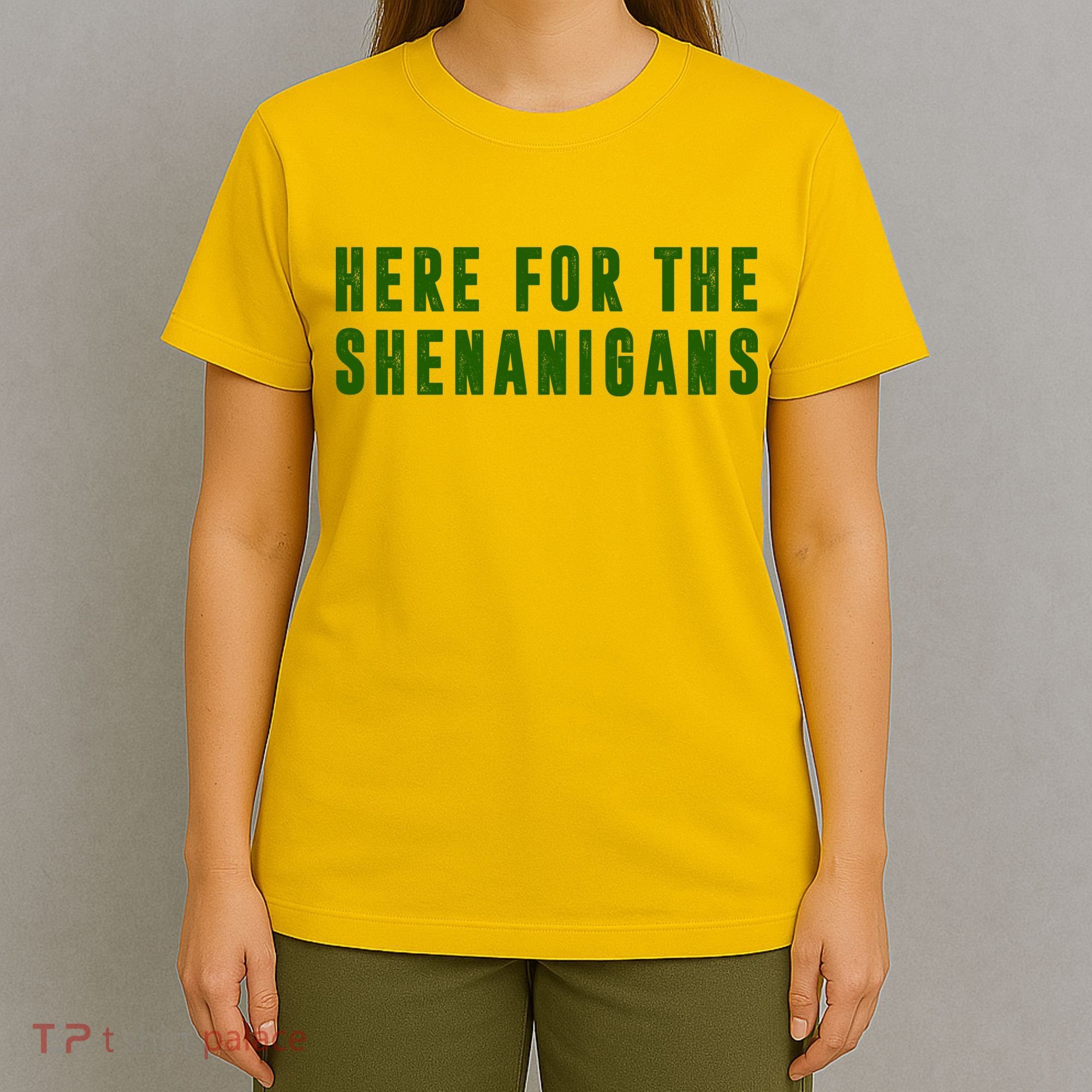 Here For The Shenanigans T-Shirt