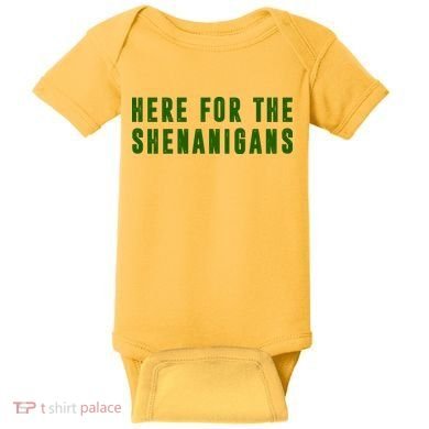Here For The Shenanigans Baby Bodysuit