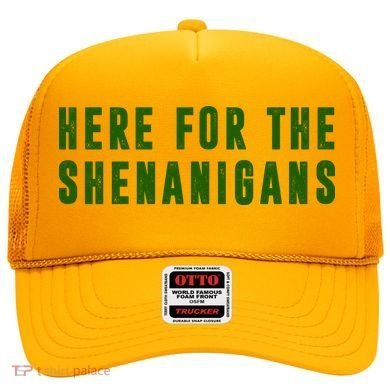 Here For The Shenanigans Hat