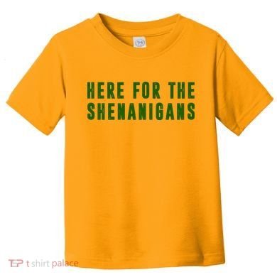 Here For The Shenanigans Toddler T-Shirt