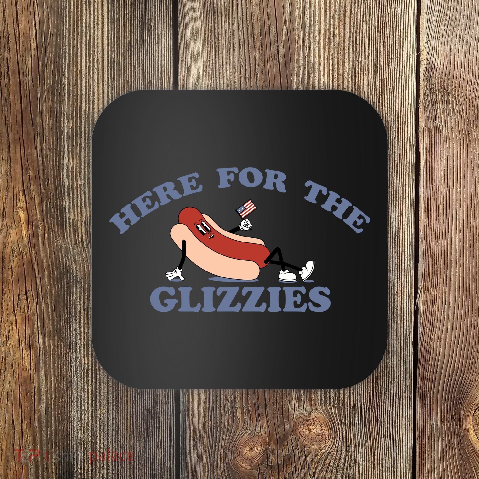 Here For The Glizzies 4th Of July Coaster