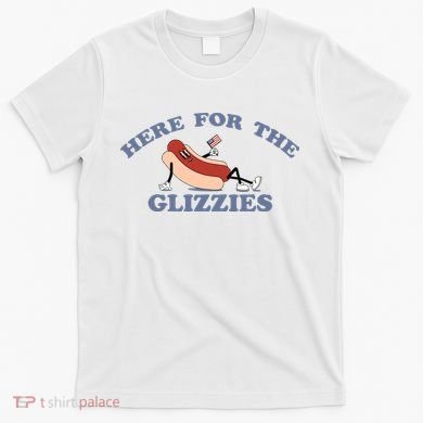 Here For The Glizzies 4th Of July T-Shirt
