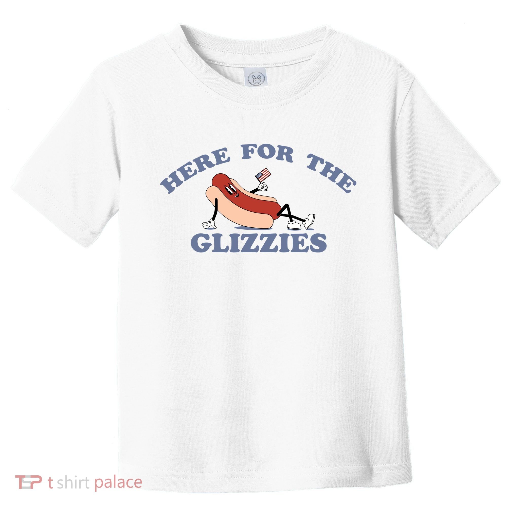 Here For The Glizzies 4th Of July Toddler T-Shirt