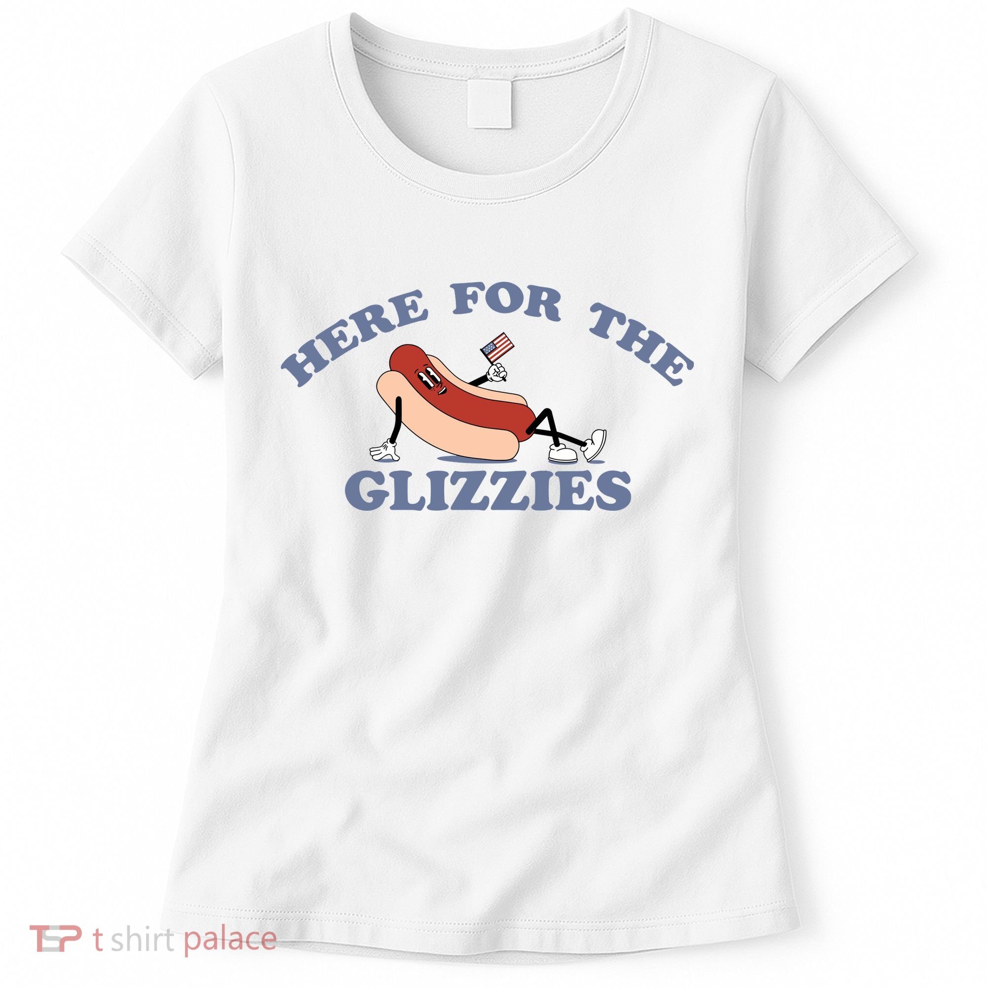 Here For The Glizzies 4th Of July Women's T-Shirt