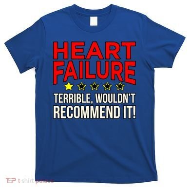 Heart Failure Terrible Hearts Disease Awareness Graphic Gift T-Shirt