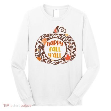 Happy Fall Yall Festive Pumpkin Long Sleeve Shirt