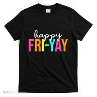 Happy Fri Yay Friday Funny Teacher Life Happy Friday Weekend T-Shirt thumb 0