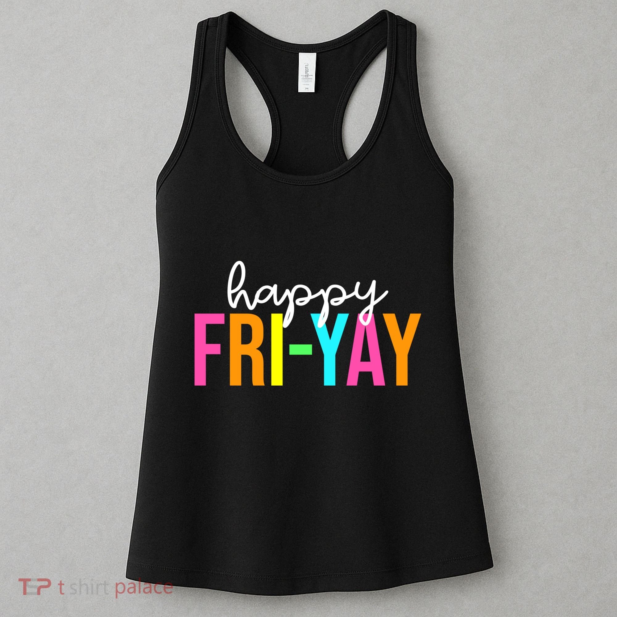 Happy Fri Yay Friday Funny Teacher Life Happy Friday Weekend Women's Tank Top