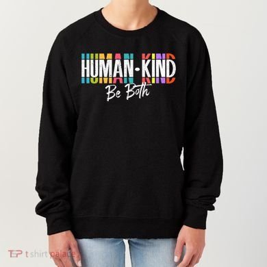 Humankind Gift Be Both Gift Support Human Kindness Gift Equality Kind Gift Women's Sweatshirt