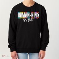 Humankind Gift Be Both Gift Support Human Kindness Gift Equality Kind Gift Women's Sweatshirt thumb 0