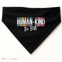 Humankind Gift Be Both Gift Support Human Kindness Gift Equality Kind Gift USA-Made Doggie Bandana thumb 0