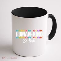 Humankind Gift Be Both Gift Support Human Kindness Gift Equality Kind Gift Coffee Mug thumb 1