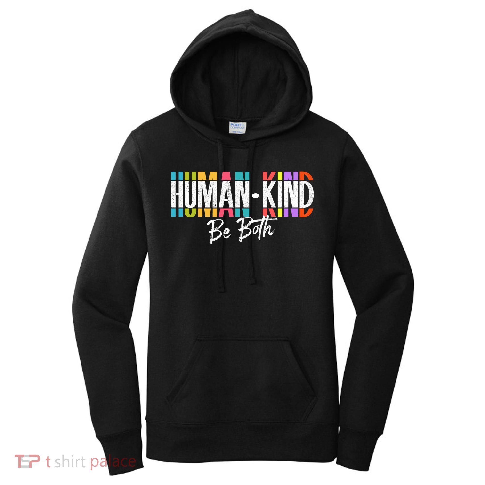 Humankind Gift Be Both Gift Support Human Kindness Gift Equality Kind Gift Women's Hoodie