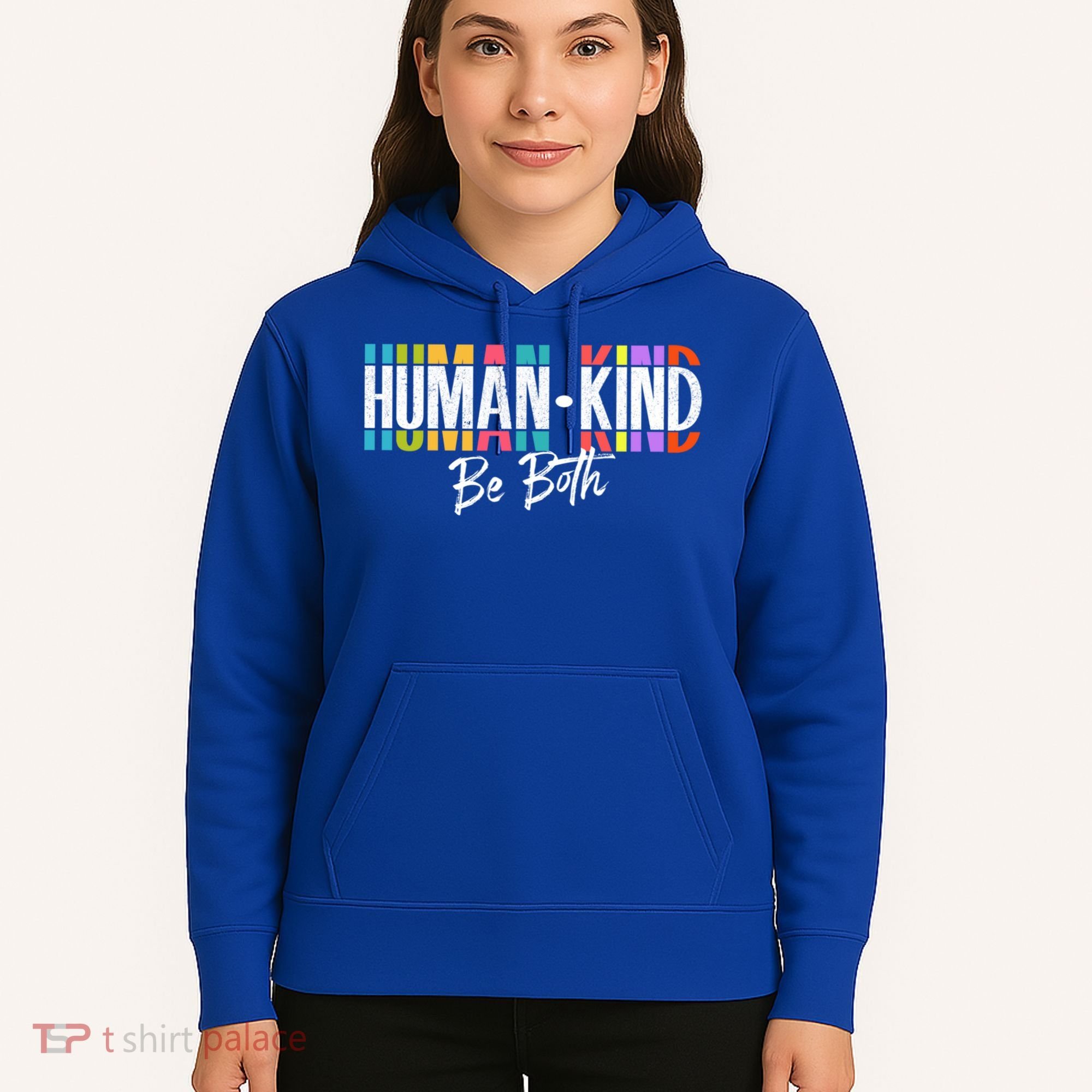 Humankind Gift Be Both Gift Support Human Kindness Gift Equality Kind Gift Hoodie