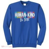 Humankind Gift Be Both Gift Support Human Kindness Gift Equality Kind Gift Sweatshirt thumb 0