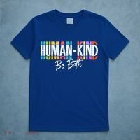 Humankind Gift Be Both Gift Support Human Kindness Gift Equality Kind Gift T-Shirt thumb 5