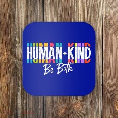 Humankind Gift Be Both Gift Support Human Kindness Gift Equality Kind Gift Coaster