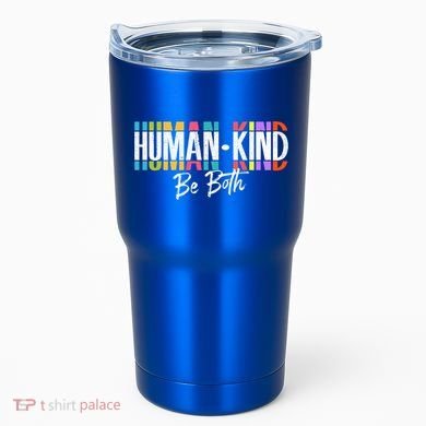 Humankind Gift Be Both Gift Support Human Kindness Gift Equality Kind Gift Tumbler