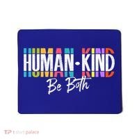 Humankind Gift Be Both Gift Support Human Kindness Gift Equality Kind Gift Mousepad thumb 0