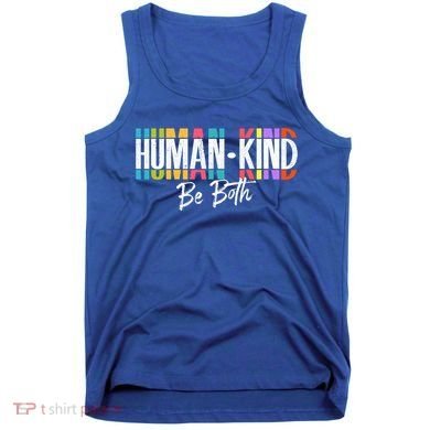 Humankind Gift Be Both Gift Support Human Kindness Gift Equality Kind Gift Tank Top