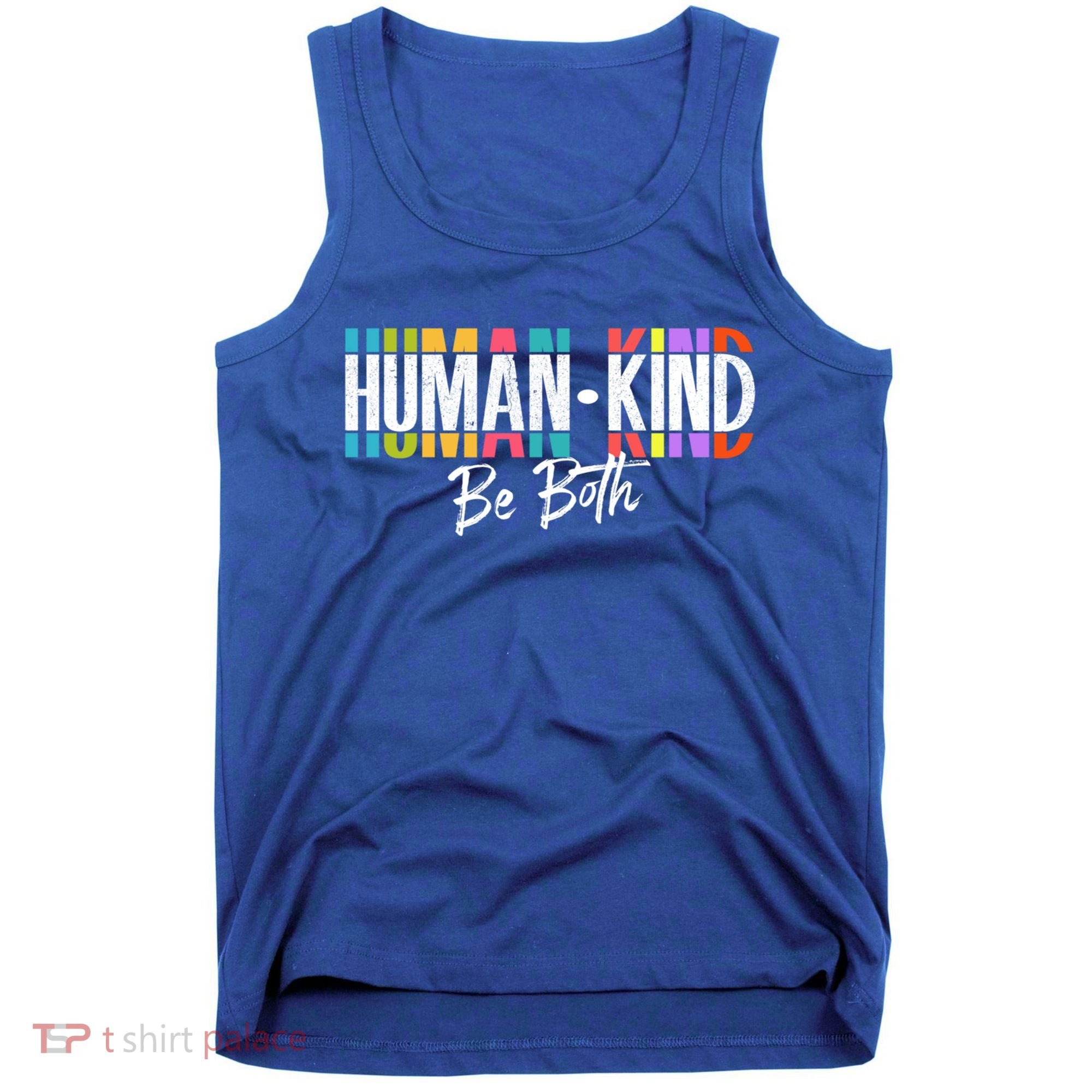 Humankind Gift Be Both Gift Support Human Kindness Gift Equality Kind Gift Tank Top