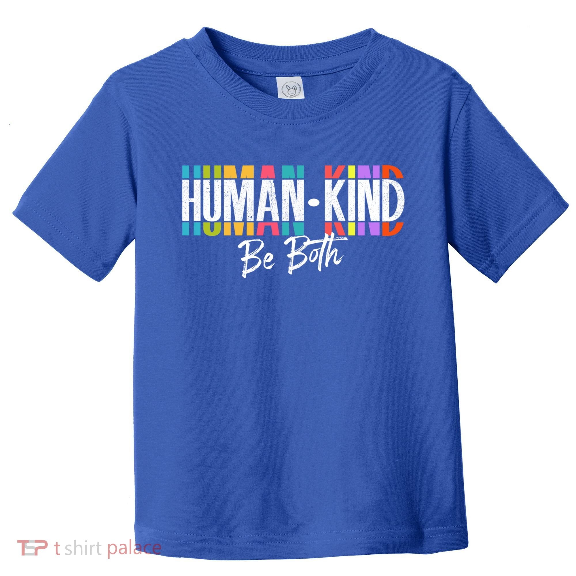 Humankind Gift Be Both Gift Support Human Kindness Gift Equality Kind Gift Toddler T-Shirt