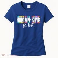 Humankind Gift Be Both Gift Support Human Kindness Gift Equality Kind Gift Women's T-Shirt thumb 0