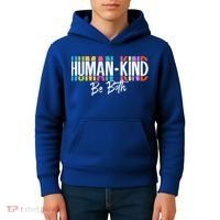 Humankind Gift Be Both Gift Support Human Kindness Gift Equality Kind Gift Kids Hoodie thumb 4