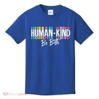 Humankind Gift Be Both Gift Support Human Kindness Gift Equality Kind Gift Kids T-Shirt thumb 0
